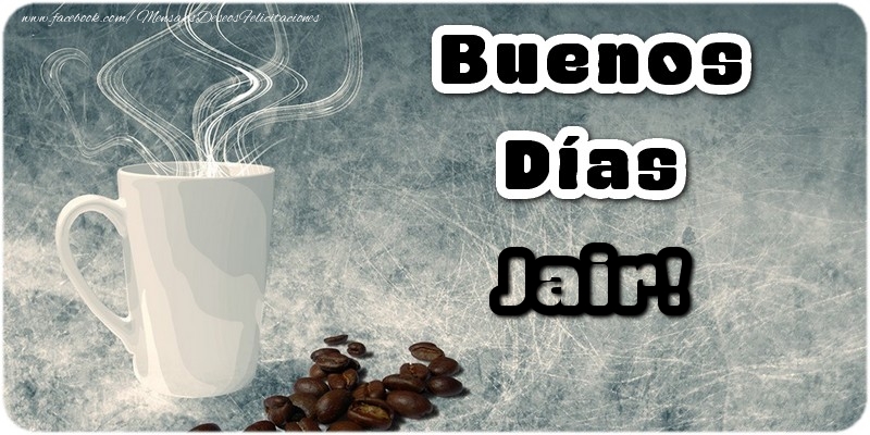 Felicitaciones de buenos días - Café | Buenos Días Jair