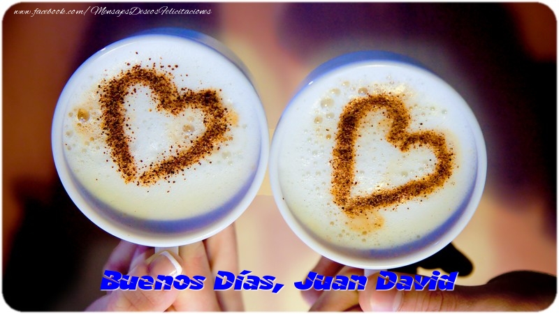 Felicitaciones de buenos días - Buenos Días, Juan David