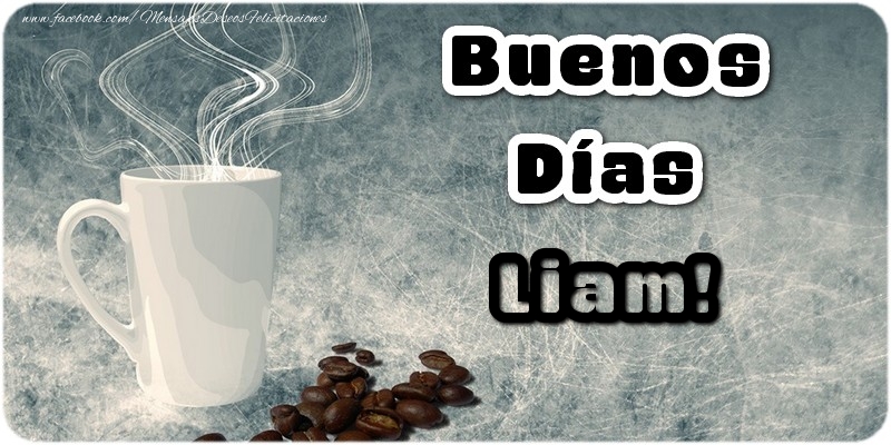 Felicitaciones de buenos días - Buenos Días Liam