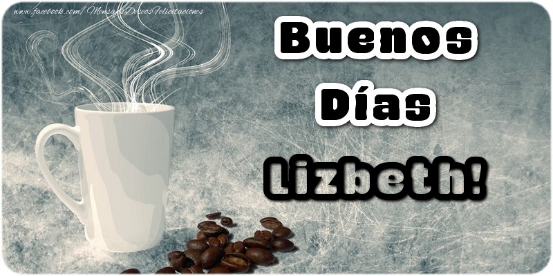 Felicitaciones de buenos días - Café | Buenos Días Lizbeth
