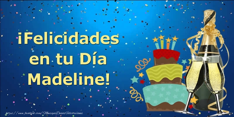 Felicitaciones de cumpleaños - Champán & Tartas & Hombres | ¡Felicidades en tu Día Madeline!