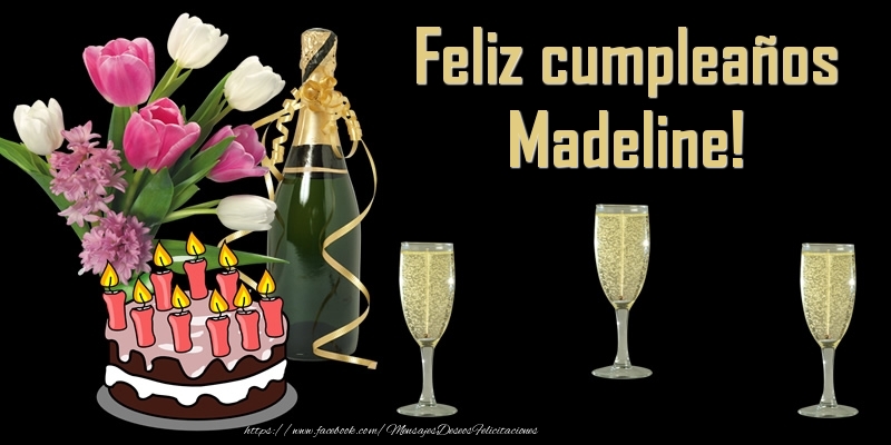 Felicitaciones de cumpleaños - Champán & Flores & Tartas & Hombres & Mujers | Feliz cumpleaños Madeline!