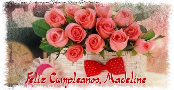 Felicitaciones de cumpleaños - Rosas & Mujers | Feliz Cumpleaños, Madeline