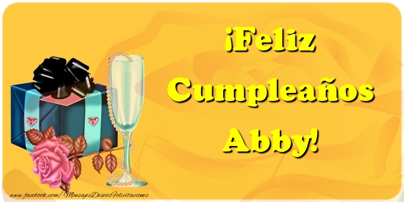 Felicitaciones de cumpleaños - Champán & Regalo & Rosas & Hombres & Mujers | ¡Feliz Cumpleaños Abby