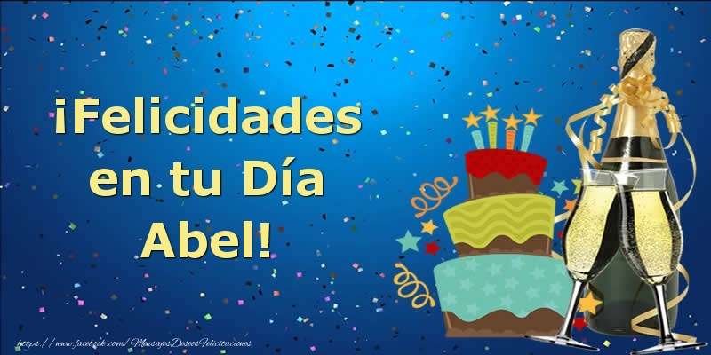 Felicitaciones de cumpleaños - Champán & Tartas & Hombres | ¡Felicidades en tu Día Abel!