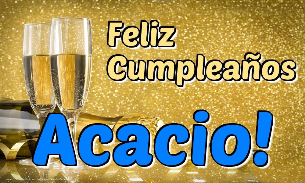 Felicitaciones de cumpleaños - Feliz Cumpleaños Acacio!
