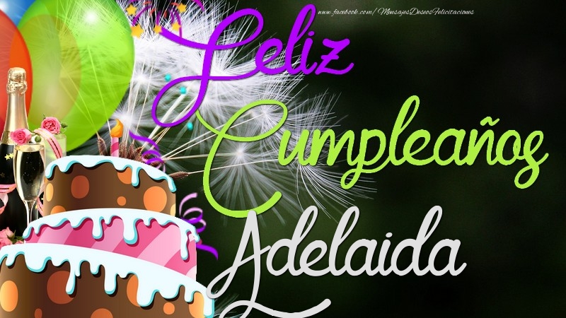 Felicitaciones de cumpleaños - Champán & Globos & Tartas & Hombres | Feliz Cumpleaños, Adelaida