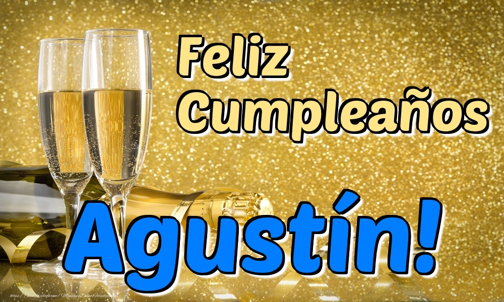 Felicitaciones de cumpleaños - Champán & Hombres | Feliz Cumpleaños Agustín!