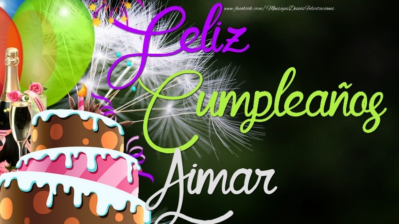 Felicitaciones de cumpleaños - Champán & Globos & Tartas & Hombres | Feliz Cumpleaños, Aimar