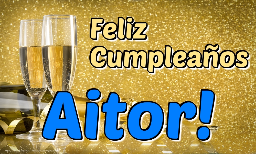 Felicitaciones de cumpleaños - Champán & Hombres | Feliz Cumpleaños Aitor!