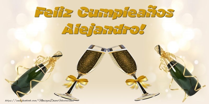 Felicitaciones de cumpleaños - Champán & Hombres | Feliz Cumpleaños Alejandro!