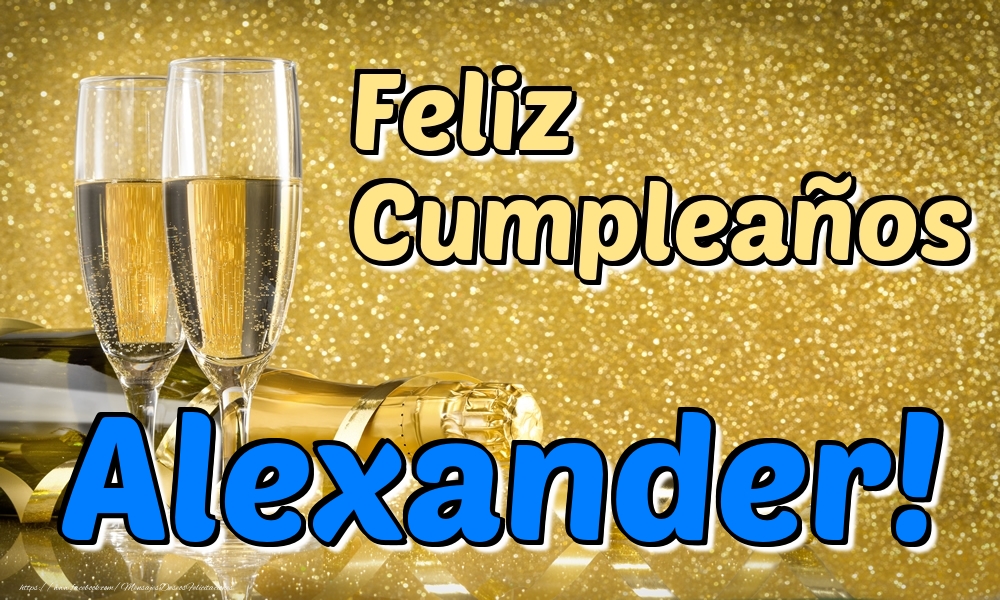 Felicitaciones de cumpleaños - Champán & Hombres | Feliz Cumpleaños Alexander!
