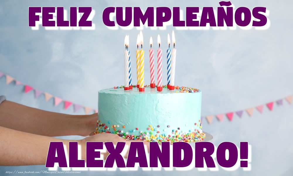 Felicitaciones de cumpleaños - Feliz Cumpleaños Alexandro!