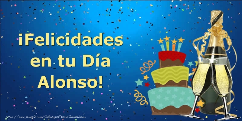 Felicitaciones de cumpleaños - Champán & Tartas & Hombres | ¡Felicidades en tu Día Alonso!