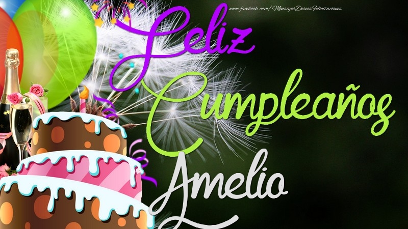 Felicitaciones de cumpleaños - Champán & Globos & Tartas & Hombres | Feliz Cumpleaños, Amelio