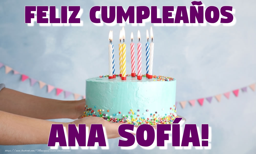 Felicitaciones de cumpleaños - Tartas | Feliz Cumpleaños Ana Sofía!