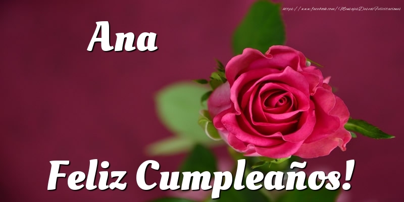 Felicitaciones de cumpleaños - Rosas & Mujers | Ana Feliz Cumpleaños!
