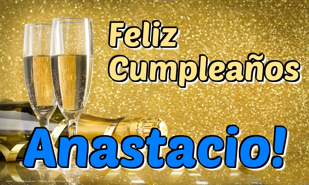 Felicitaciones de cumpleaños - Champán & Hombres | Feliz Cumpleaños Anastacio!