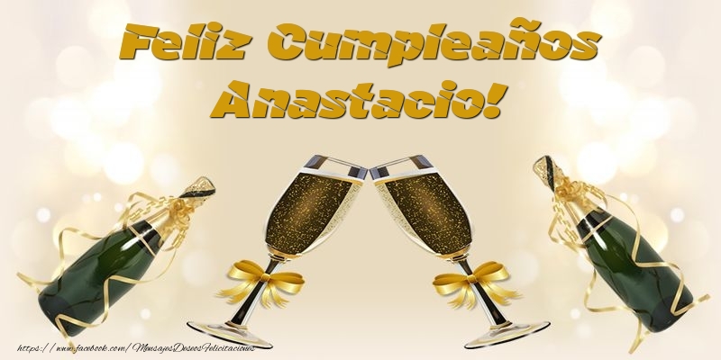 Felicitaciones de cumpleaños - Champán & Hombres | Feliz Cumpleaños Anastacio!