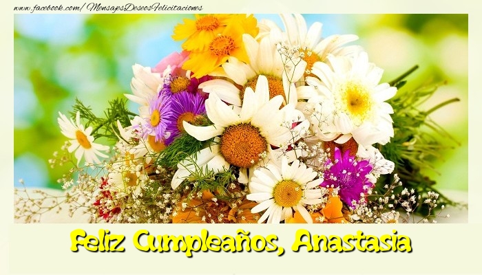 Felicitaciones de cumpleaños - Flores & Mujers | Feliz Cumpleaños, Anastasia