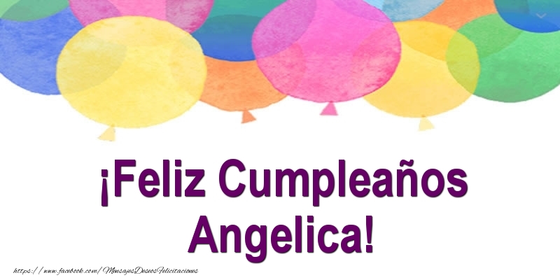 Felicitaciones de cumpleaños - ¡Feliz Cumpleaños Angelica!