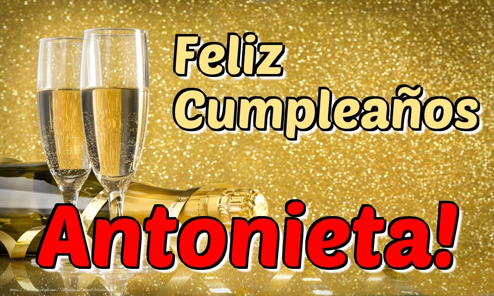 Felicitaciones de cumpleaños - Champán & Hombres | Feliz Cumpleaños Antonieta!