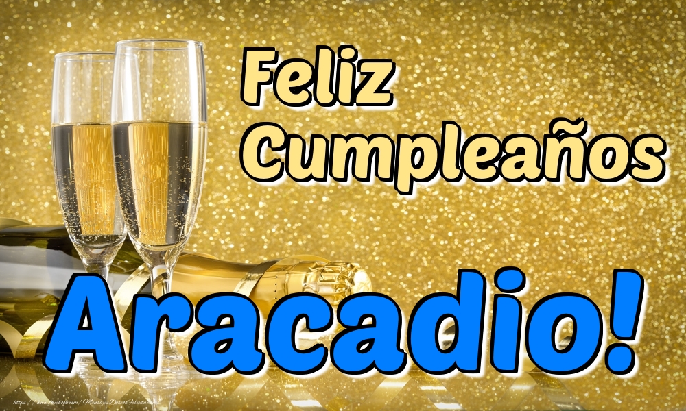 Felicitaciones de cumpleaños - Feliz Cumpleaños Aracadio!