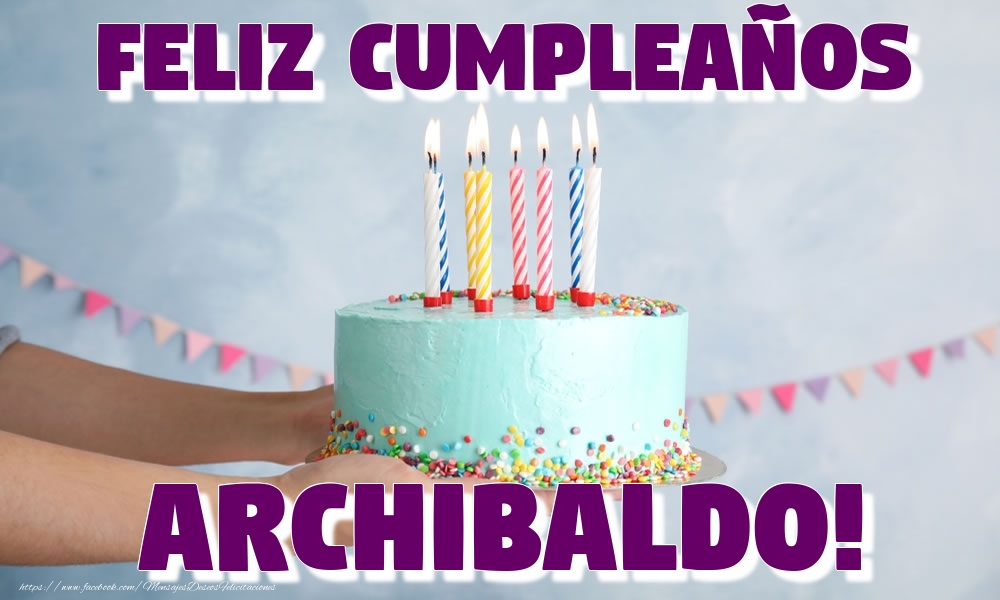 Felicitaciones de cumpleaños - Tartas | Feliz Cumpleaños Archibaldo!