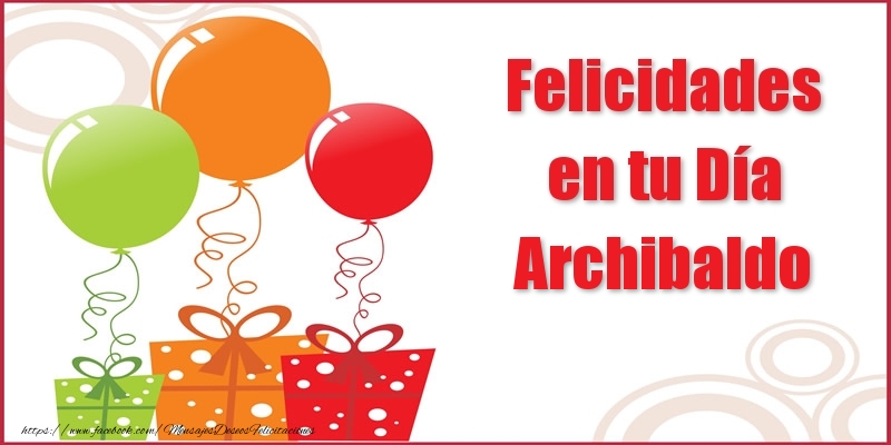 Felicitaciones de cumpleaños - Felicidades en tu Día Archibaldo