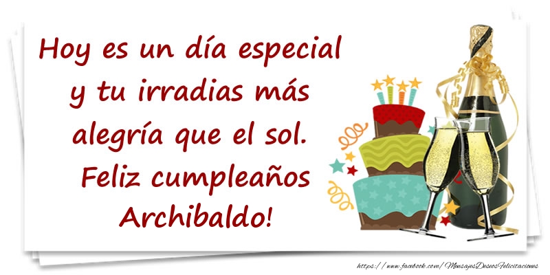 Felicitaciones de cumpleaños - Champán & Tartas & Hombres | Hoy es un día especial y tu irradias más alegría que el sol. Feliz cumpleaños Archibaldo!