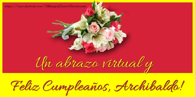 Felicitaciones de cumpleaños - Ramo De Flores & Mujers | Feliz Cumpleaños, Archibaldo!