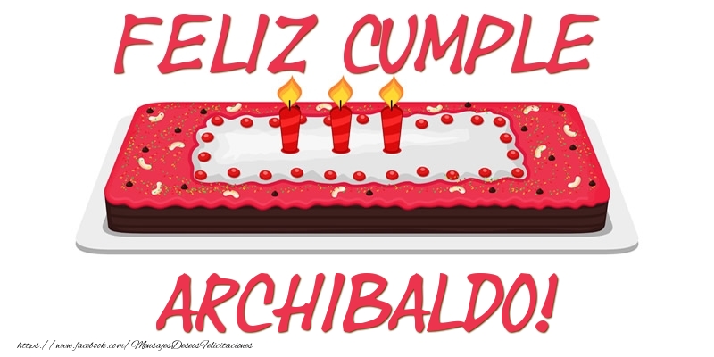 Felicitaciones de cumpleaños - Tartas | Feliz Cumple Archibaldo!