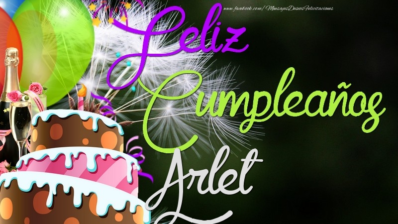 Felicitaciones de cumpleaños - Champán & Globos & Tartas & Hombres | Feliz Cumpleaños, Arlet