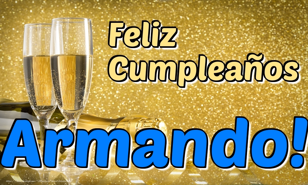 Felicitaciones de cumpleaños - Champán & Hombres | Feliz Cumpleaños Armando!