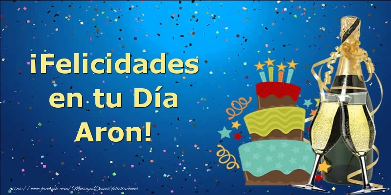 Felicitaciones de cumpleaños - Champán & Tartas & Hombres | ¡Felicidades en tu Día Aron!