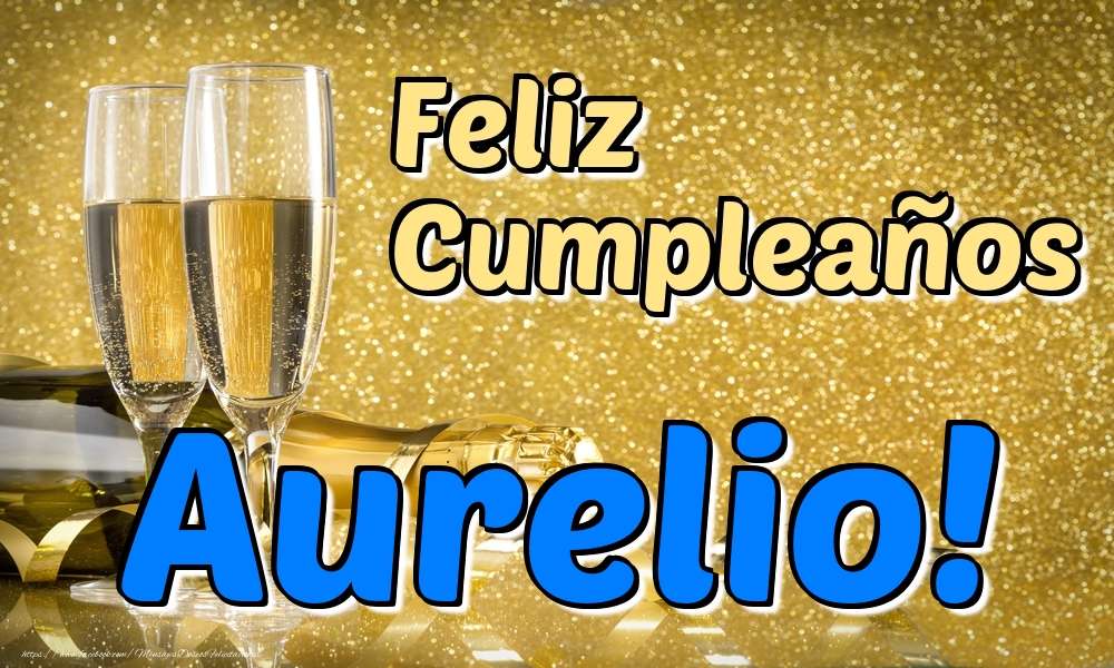 Felicitaciones de cumpleaños - Champán & Hombres | Feliz Cumpleaños Aurelio!