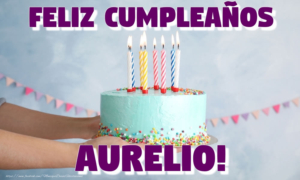 Felicitaciones de cumpleaños - Feliz Cumpleaños Aurelio!