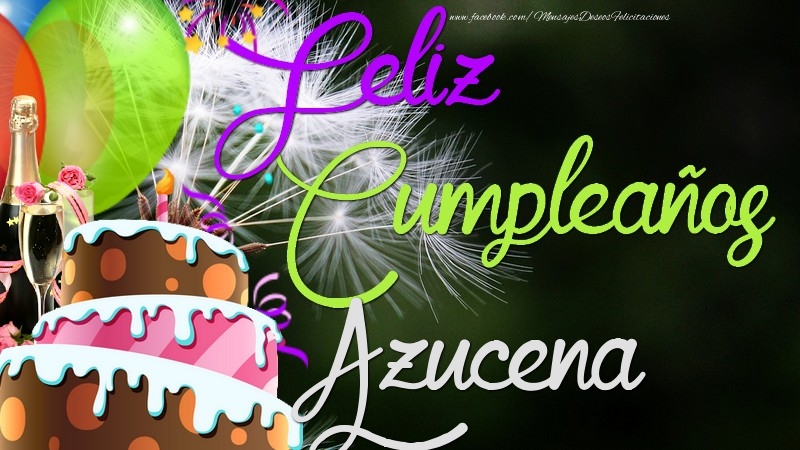Felicitaciones de cumpleaños - Champán & Globos & Tartas & Hombres | Feliz Cumpleaños, Azucena