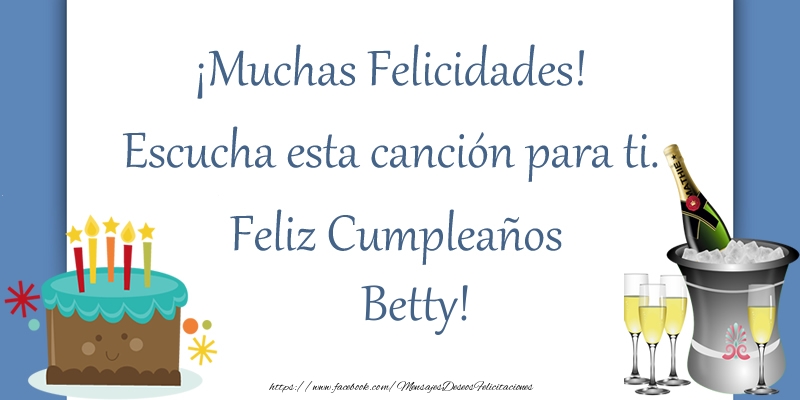 Felicitaciones de cumpleaños - ¡Muchas Felicidades! Escucha esta canción para ti. ¡Feliz Cumpleaños Betty!