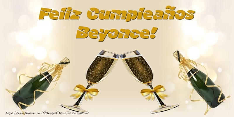 Felicitaciones de cumpleaños - Champán & Hombres | Feliz Cumpleaños Beyonce!