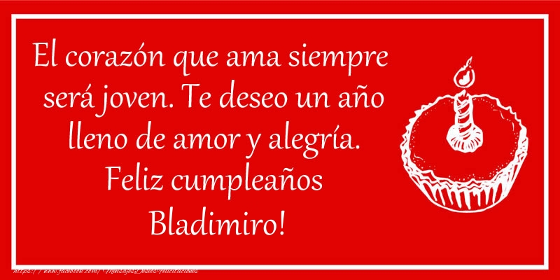 Felicitaciones de cumpleaños - Tartas | El corazón que ama siempre  será joven. Te deseo un año lleno de amor y alegría. Feliz cumpleaños Bladimiro!
