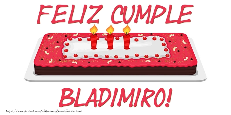 Felicitaciones de cumpleaños - Tartas | Feliz Cumple Bladimiro!