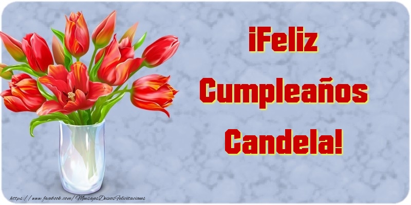 Felicitaciones de cumpleaños - Flores & Mujers | ¡Feliz Cumpleaños Candela