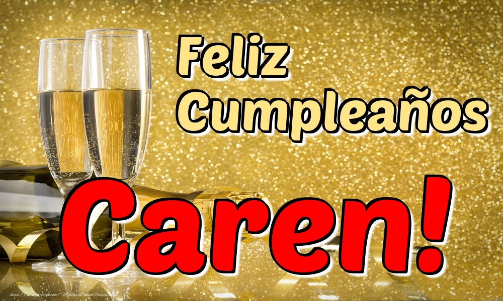 Felicitaciones de cumpleaños - Champán & Hombres | Feliz Cumpleaños Caren!