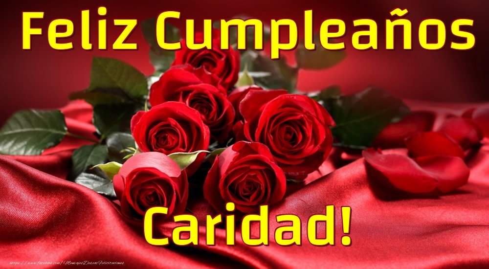 Felicitaciones de cumpleaños - Rosas & Mujers | Feliz Cumpleaños Caridad!