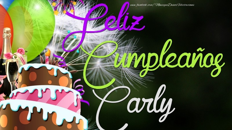 Felicitaciones de cumpleaños - Champán & Globos & Tartas & Hombres | Feliz Cumpleaños, Carly