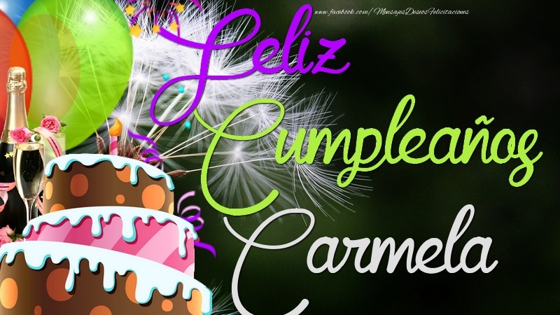 Felicitaciones de cumpleaños - Champán & Globos & Tartas & Hombres | Feliz Cumpleaños, Carmela