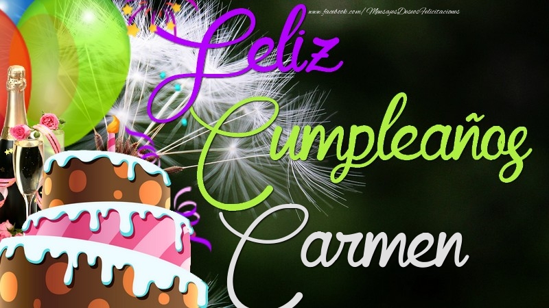 Felicitaciones de cumpleaños - Champán & Globos & Tartas & Hombres | Feliz Cumpleaños, Carmen