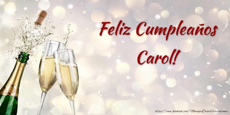 Felicitaciones de cumpleaños - Champán & Hombres | Feliz Cumpleaños Carol!