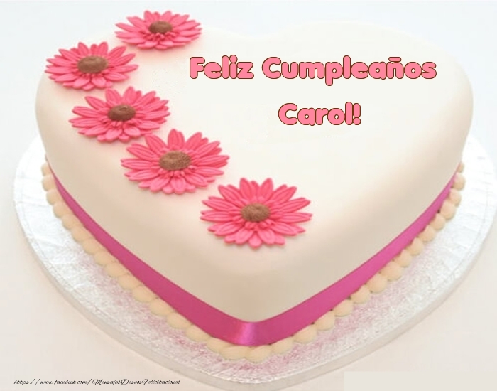 Felicitaciones de cumpleaños -  Feliz Cumpleaños Carol! - Tartas